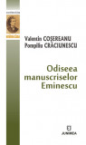 Odiseea manuscriselor Eminescu - Volumul I, II, III | Pompiliu Craciunescu, Valentin Cosereanu, 2020, Junimea