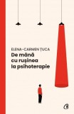 De mana cu rusinea la psihoterapie &ndash; Elena-Carmen Tuca