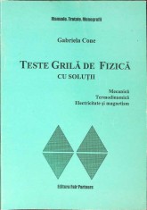 TESTE GRILA DE FIZICA CU SOLUTII. MECANICA, TERMODINAMICA, ELECTRICITATE SI MAGNETISM-GABRIELA CONE-261305