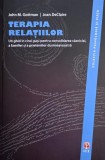 Terapia relatiilor. Un ghid in cinci pasi pentru consolidarea casniciei, a familiei si a prieteniilor dumneavoastra - John M. Gottman, Joan DeClaire