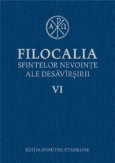Filocalia sfintelor nevointe ale desavarsirii. Volumul VI/Dumitru Staniloae