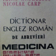 DICTIONAR ENGLEZ-ROMAN DE ABREVIERI,MEDICINA BIOCHIMIE,IMUNOLOGIE-LIGIA CARP,IRINA ANDREESCU,NICOLAE CARP,BUC.1991