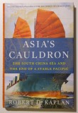 Robert D. Kaplan - Asia&#039;s Cauldron (Butoiul cu pulbere al Asiei)