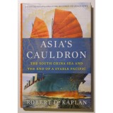 Robert D. Kaplan - Asia&#039;s Cauldron (Butoiul cu pulbere al Asiei)