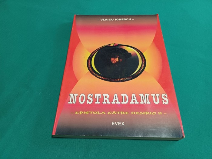 NOSTRADAMUS * EPISTOLA CĂTRE HENRIC II / VLAICU IONESCU / 1999 * 22