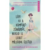 L&eacute;pj ki a komfortz&oacute;n&aacute;db&oacute;l, neked is lehet m&aacute;sodik &eacute;leted - Raphaelle Giordano