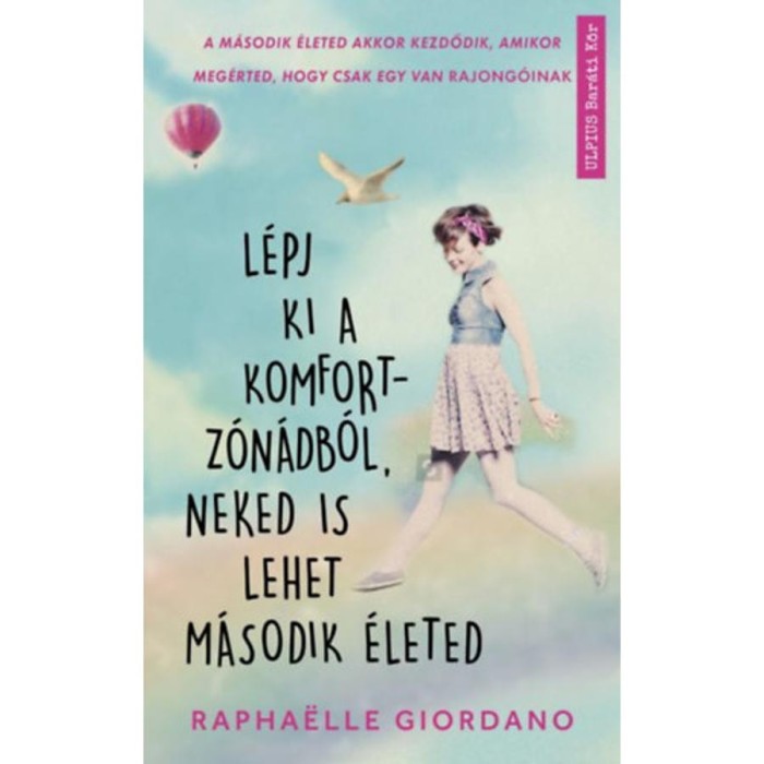 L&eacute;pj ki a komfortz&oacute;n&aacute;db&oacute;l, neked is lehet m&aacute;sodik &eacute;leted - Raphaelle Giordano