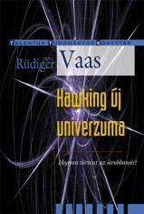 Hawking &amp;uacute;j univerzuma - Hogyan t&amp;ouml;rt&amp;eacute;nt az ősrobban&amp;aacute;s? - R&amp;uuml;diger Vaas foto