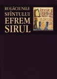 Rugăciunile Sf&acirc;ntului Efrem Sirul - Paperback brosat - *** - Sophia