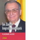 Ion Iliescu - biografie neretusata - Vladimir Alexe