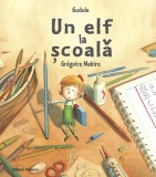 Un elf la scoala | Gudule, Gregoire Mabire