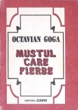 Mustul Care Fierbe - Octavian Goga, Scripta, 1992, Editie Paperback, Carte de Istorie