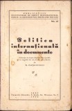 C703 Politica internațională &icirc;n documente, Colecție de documente diplomatico-juridice de N Dașcovici, 1938, Iași, cu semnătura olografă Aurel Bugariu