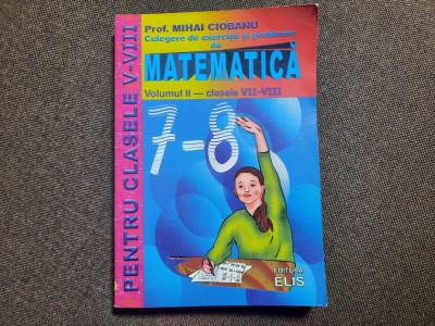 MIHAI CIOBANU MATEMATICA CLASELE 7-8 RF8/4 foto