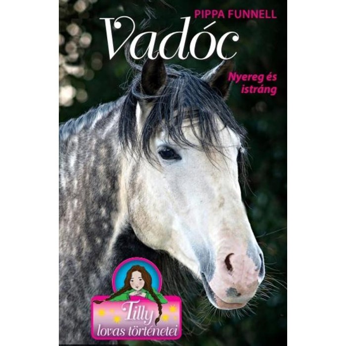 Vad&oacute;c - Nyereg &eacute;s istr&aacute;ng - Tilly lovas t&ouml;rt&eacute;netei 14. - Pippa Funnell