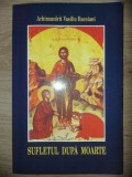 Sufletul dupa moarte- Arh. Vasiliu Bacoiani