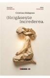 (Re)gaseste increderea carte Cristina Salagean calatorie incredere rezilienta vulnerabilitate perspectiva psihologic