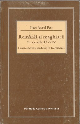 Ioan-Aurel Pop - Romanii si maghiarii in secolele IX-XIV foto