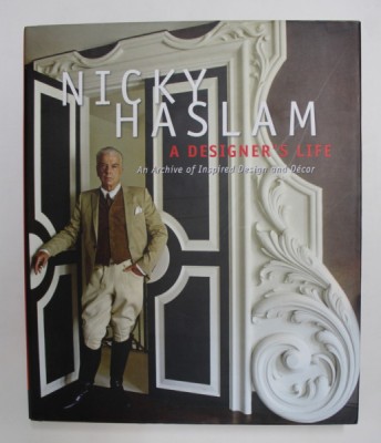 NICKY HASLAM - A DESIGNER &amp;#039;S LIFE - AN ARCHIVE OF INSPIRED DESIGN AND DECOR , 2014 foto