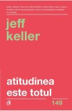 Atitudinea este totul - Jeff Keller