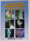 A GUIDE TO COMMON ORTHOPAEDIC PROBLEMS by Dr. KEVIN YIP , TEXT IN LIMBA ENGLEZA , CD INCLUS * , 2010