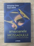 AMAZOANELE MOSSADULUI - MICHAEL BAR ZOHAR, NISSIM MISHAL nn