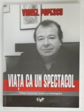 `VIATA CA UN SPECTACOL de VIOREL POPESCU , 2018, DEDICATIE *