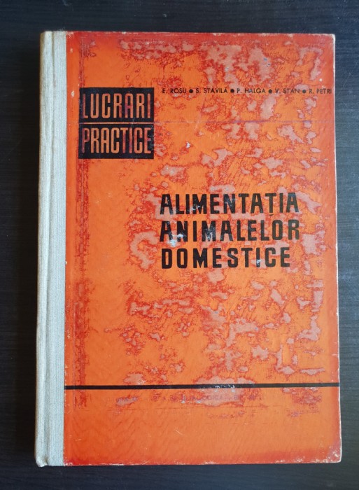 Alimentația animalelor domestice. Lucrări practice - E. Roșu, S. Stavilă, Halga