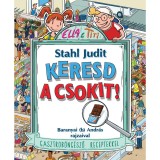Keresd a csokit! - Gasztrob&ouml;ng&eacute;sző receptekkel - Stahl Judit