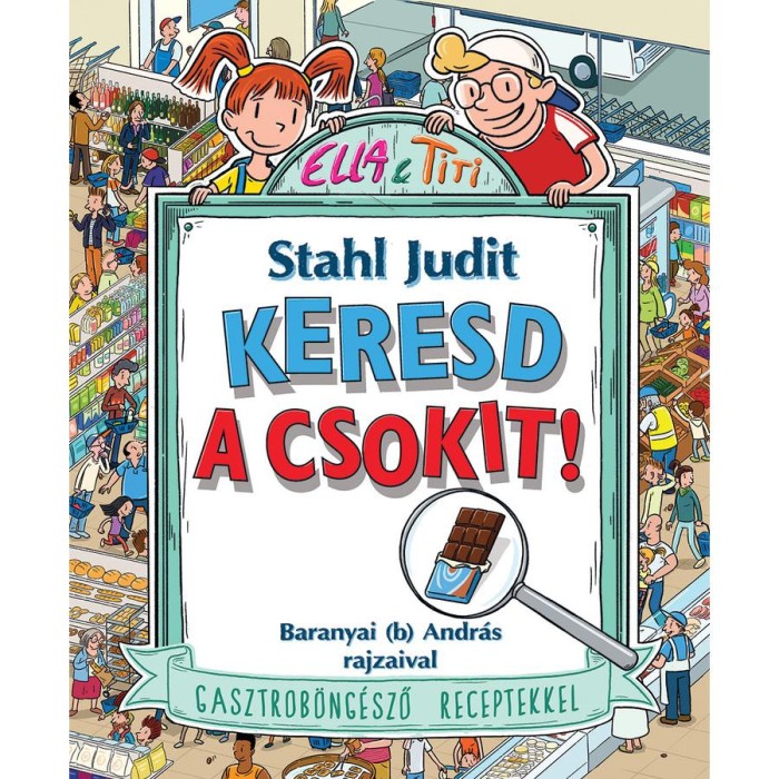 Keresd a csokit! - Gasztrob&ouml;ng&eacute;sző receptekkel - Stahl Judit