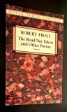 Robert Frost - The Road not Taken and Other Poems, Unabridged, Dover Publications, 1993, ISBN 0 486 27550 7 *Rasfoieste, citeste!
