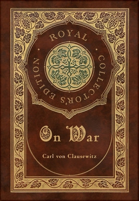 On War (Royal Collector&#039;s Edition) (Annotated) (Case Laminate Hardcover with Jacket)