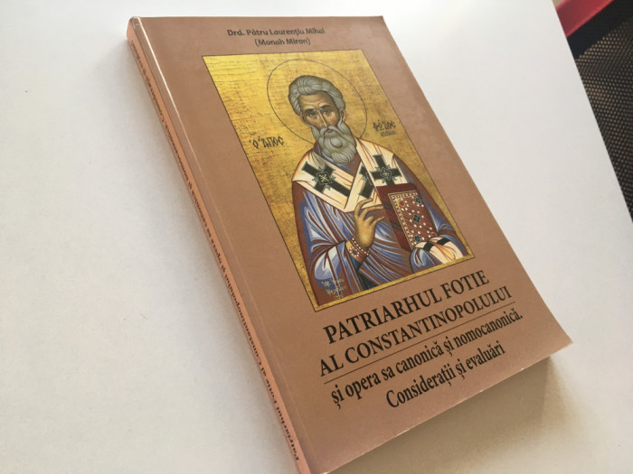 PATRIARHUL FOTIE AL CONSTANTINOPOLULUI SI OPERA SA CANONICA SI NOMOCANONICA...