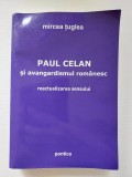 PAUL CELAN SI AVANGARDISMUL ROM&Acirc;NESC - MIRCES TUGLEA, Ed. PONTICA, 2007, 226 P