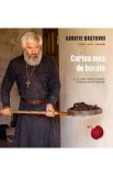 Cartea mea de bucate - Savatie Bastovoi