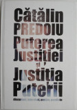 Puterea justitiei si justitia puterii. Discursuri, interviuri, analize, pamflete &ndash; Catalin Predoiu