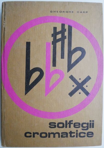 Solfegii cromatice &ndash; Gheorghe Carp (coperta putin uzata)