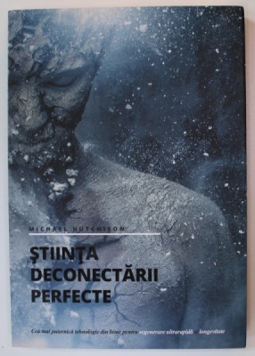 STIINTA DECONECTARII PERFECTE de MICHAEL HUTCHISON , 2015 foto