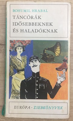 Bohumil Hrabal - T&amp;aacute;nc&amp;oacute;r&amp;aacute;k ​idősebbeknek &amp;eacute;s halad&amp;oacute;knak - 1069 foto