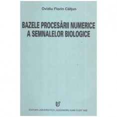 Ovidiu Florin Caltun - Bazele procesarii numerice a semnalelor biologice - 108555