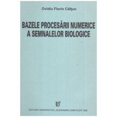 Ovidiu Florin Caltun - Bazele procesarii numerice a semnalelor biologice - 108555 foto