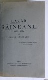 LAZAR SAINEANU , 1859 - 1934 de CONST. SAINEANU , 1935 *DEDICATIE