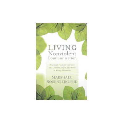 Living Nonviolent Communication: Practical Tools to Connect and Communicate Skillfully in Every Situation foto