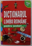 DICTIONARUL LIMBII ROMANE PENTRU SCOLARI , CLASELE I - IV , 2013 *MINIMA UZURA
