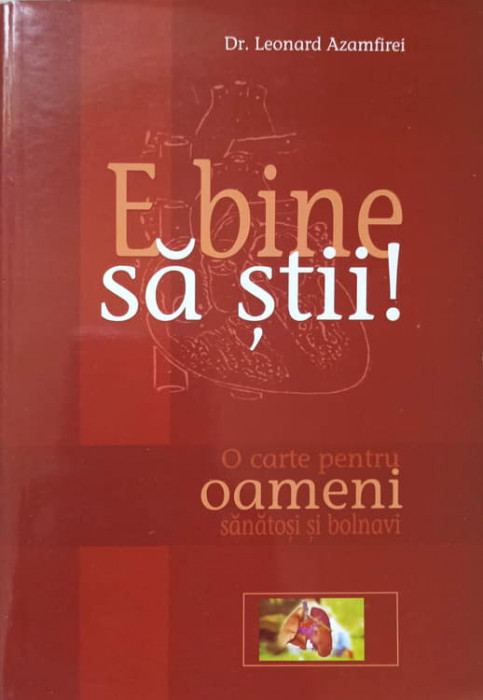 E BINE SA STII! O CARTE PENTRU OAMENI SANATOSI SI BOLNAVI-LEONARD AZAMFIREI