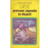 Alexander Giese - Precum zapada in desert - Un roman despre Omar Khayyam - 115209