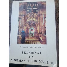 Ioanichie Balan - Pelerinaj la Mormantul Domnului