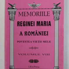 MEMORIILE REGINEI MARIA A ROMANIEI , VOLUMUL VIII , 2012