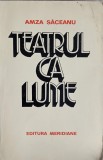 Teatrul ca Lume - Amza Saceanu, Editura Meridiane 1984, Carte de Teatru, Beletristica, 356 pagini