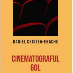 Cinematograful gol - Daniel Cristea-Enache